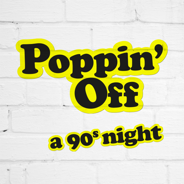 Poppin' Off: A 90s Night