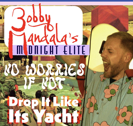 Bobby Mandala’s Midnight Elite, No Worries If Not