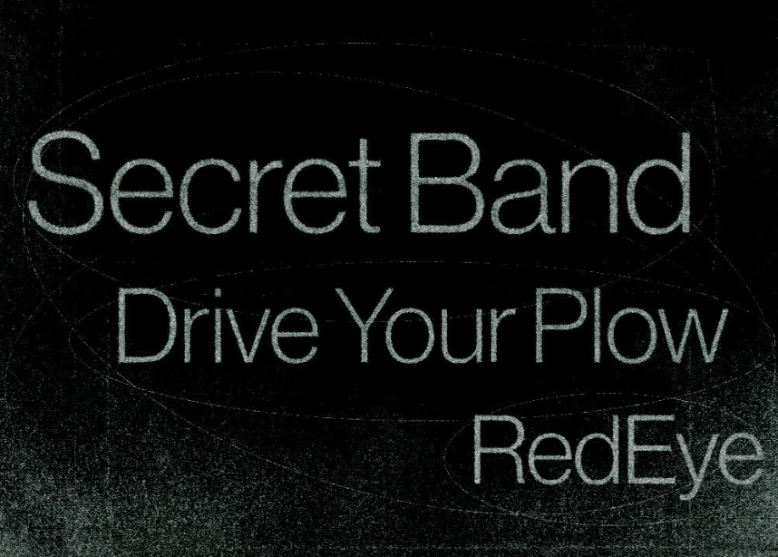 ?, Drive Your Plow, Redeye